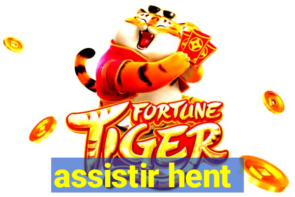 assistir hent